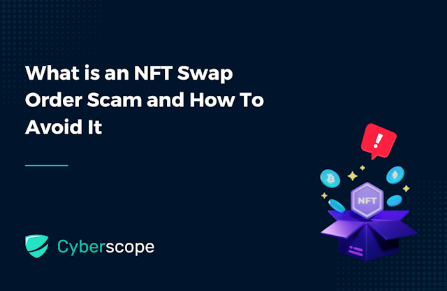 What is an NFT Swap Order Scam and How To Avoid It