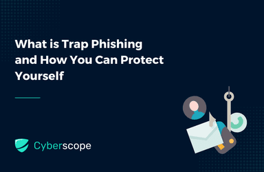 What Is Trap Phishing? Definition and How Organizations Reduce Risk